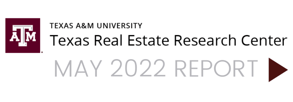 Texas Real Estate Research Center at Texas A&M University Housing Report May 2022